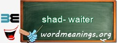 WordMeaning blackboard for shad-waiter